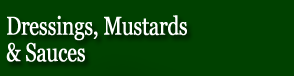 Dressings, Mustards, Sauces